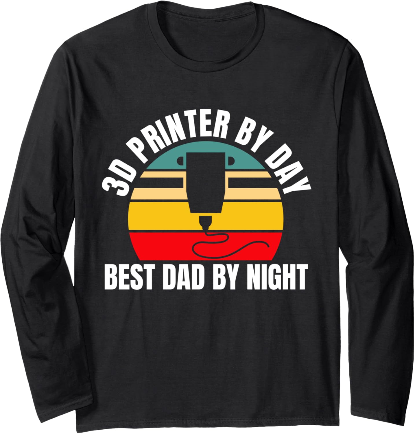 3D Printer By Day Best Dad By Night Fathers Day Long Sleeve