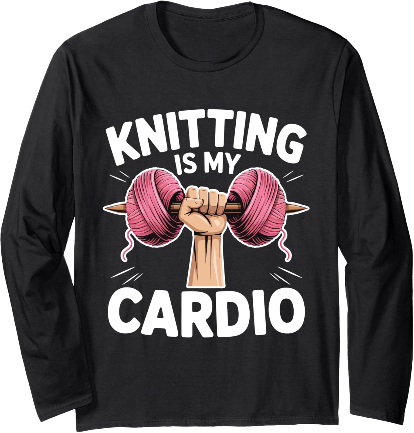 Knitting Is My Cardio Funny Hobby Crafters Dumbbell Yarn Long Sleeve