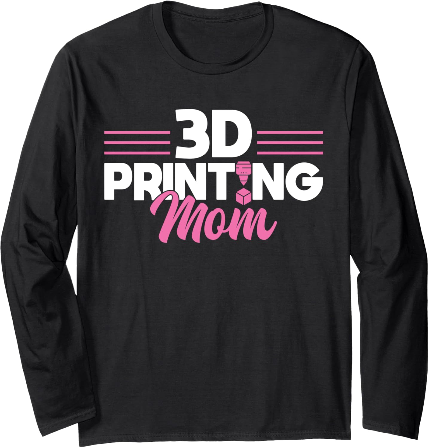 3D Printing Mom Mothers Day 3D Printer Long Sleeve