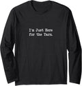 I\u2019m Just Here for the Yarn Funny Yarn Quotes Long Sleeve