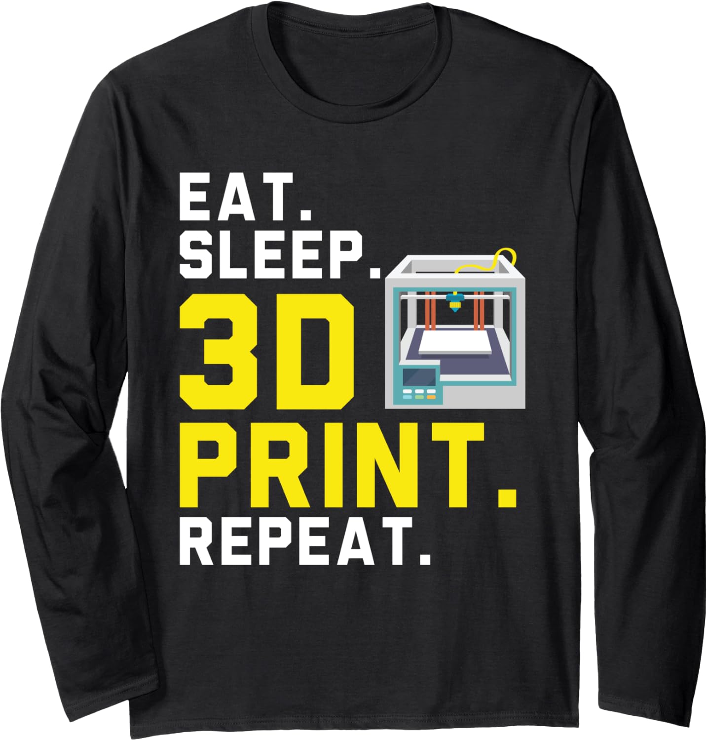 Eat Sleep 3D Print Repeat Machinist Cnc Programmer 3D Print Long Sleeve