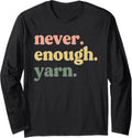 Funny Crocheting Mom Women Weaving Decor Never Enough Yarn Long Sleeve
