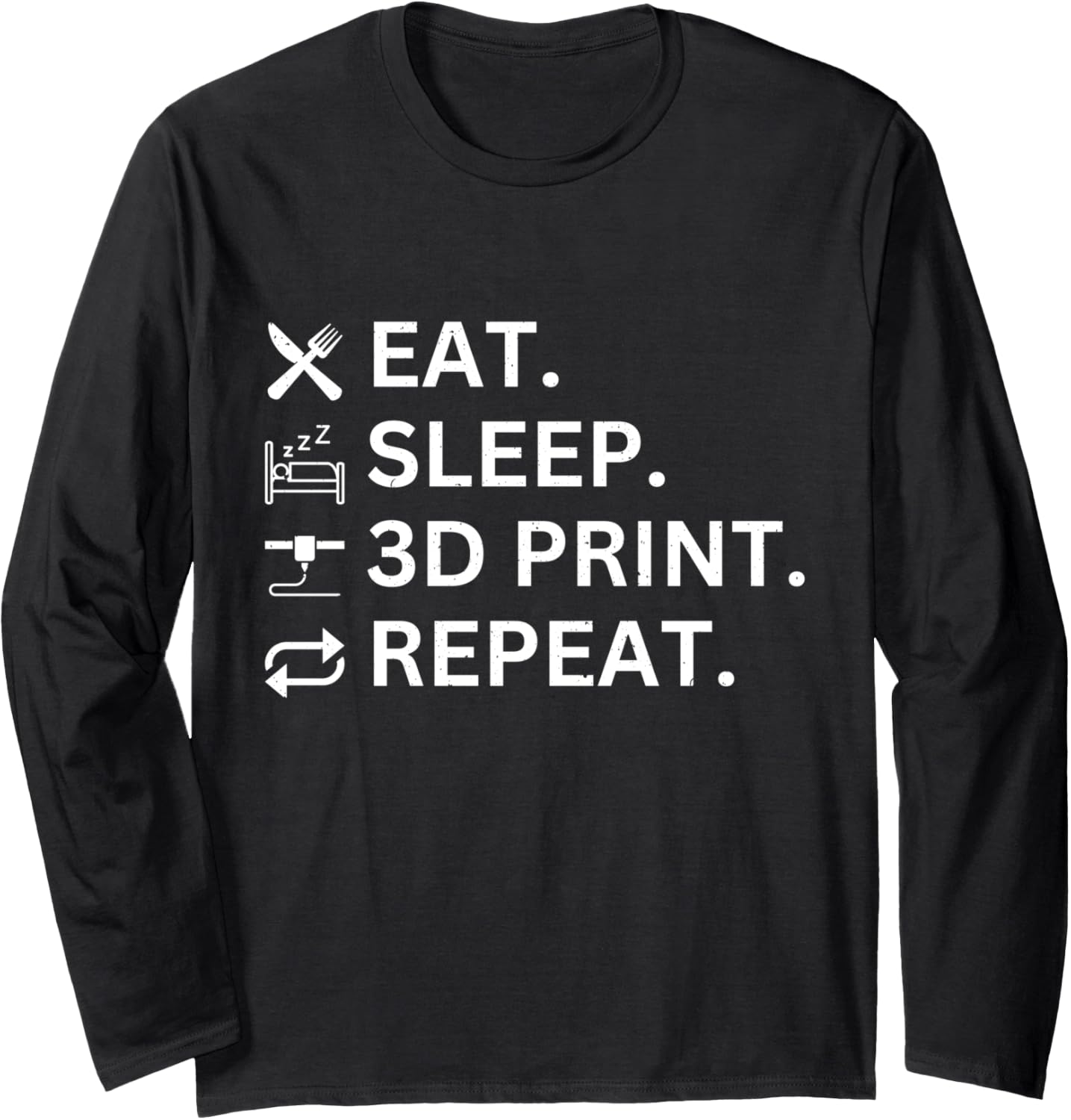 Fun T Shirt 3D Printing Eat Sleep 3D Print Repeat Long Sleeve