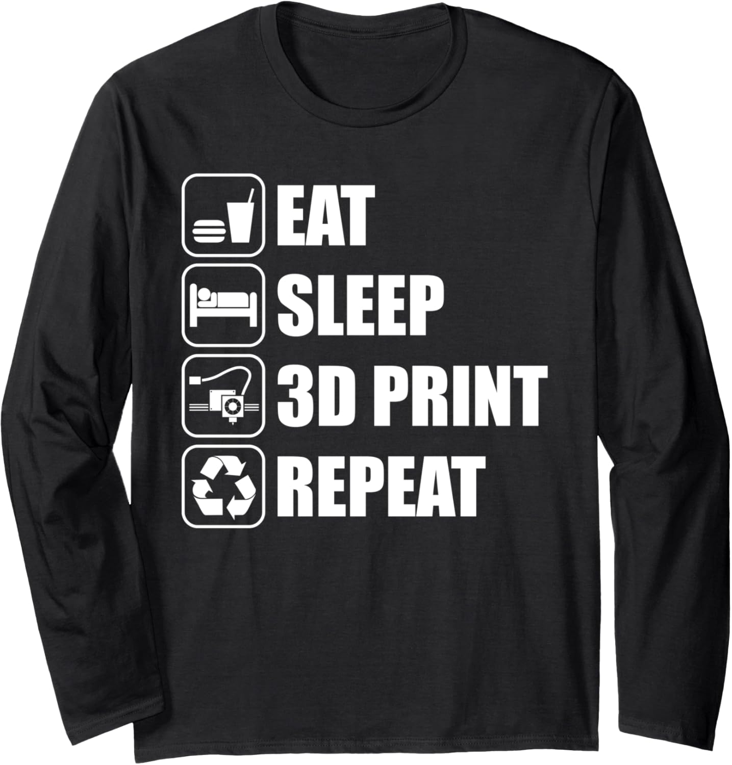 Eat Sleep 3D Print Repeat 3D Printer 3D Printing Long Sleeve