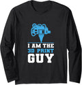 I Am 3D Printing Guy Print Printer Cnc Programmer Long Sleeve