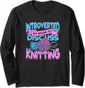 Introverted but willing to discuss knitting \u2013 Yarn knitter Long Sleeve