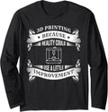 3D Printing Because Reality Funny 3D Printer Print Costume Long Sleeve
