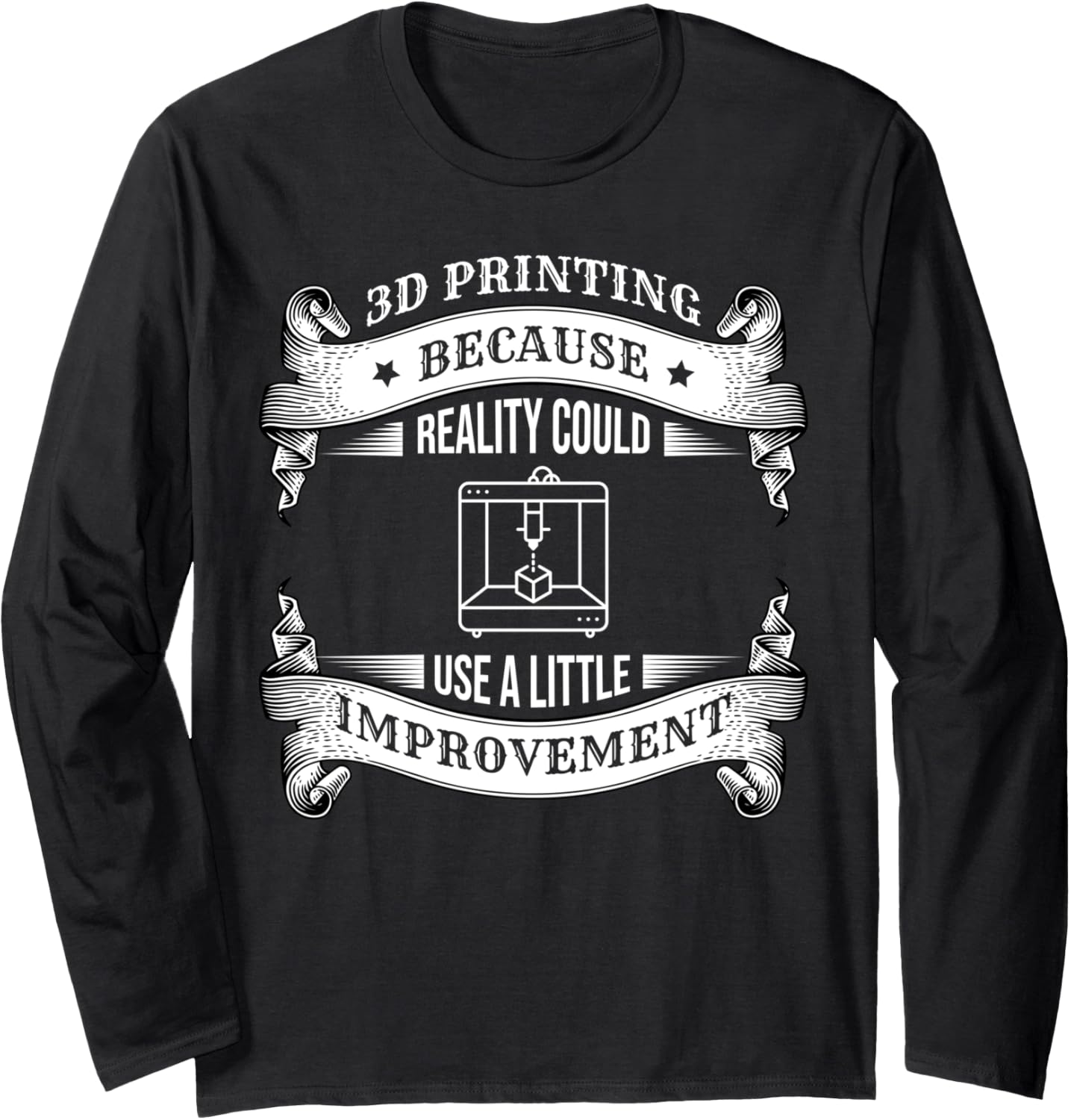 3D Printing Because Reality Funny 3D Printer Print Costume Long Sleeve
