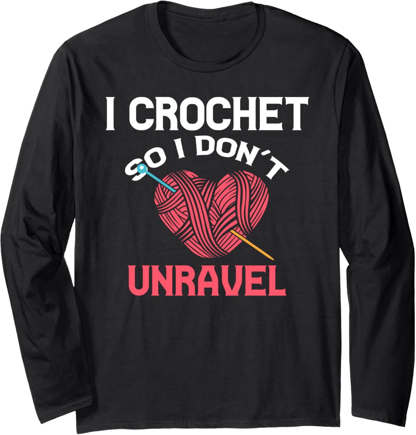 | Crochet So I Don't Unravel Yarn Collector Crocheting Long Sleeve