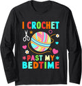 I Crochet Past My Bedtime Yarn Craft Long Sleeve