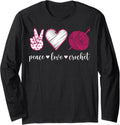 Peace Love Crochet Funny Yarn Lover Crocheter Women Long Sleeve