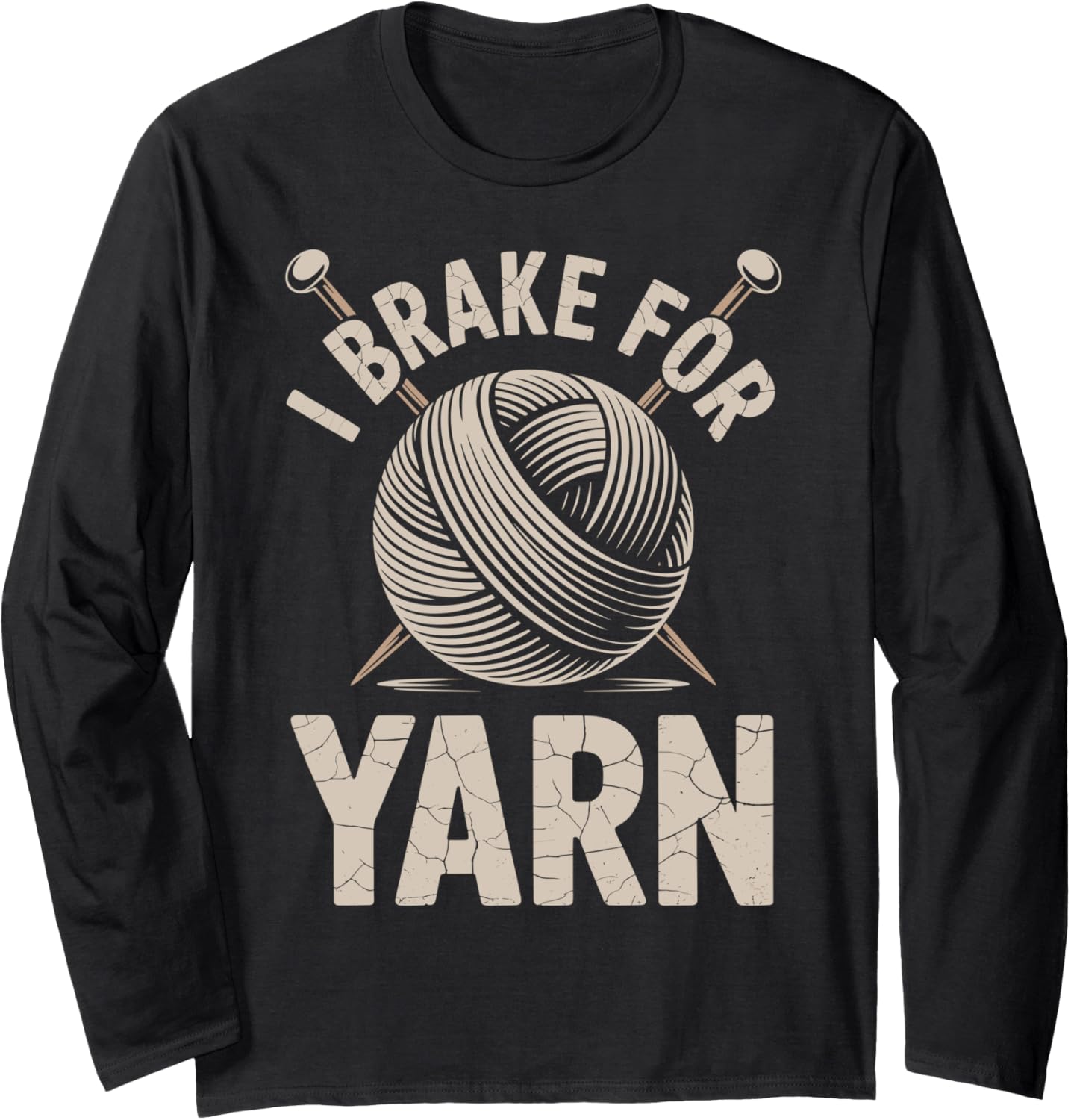 I Brake For Yarn Funny Knitting Knitter Yarn Lover Long Sleeve