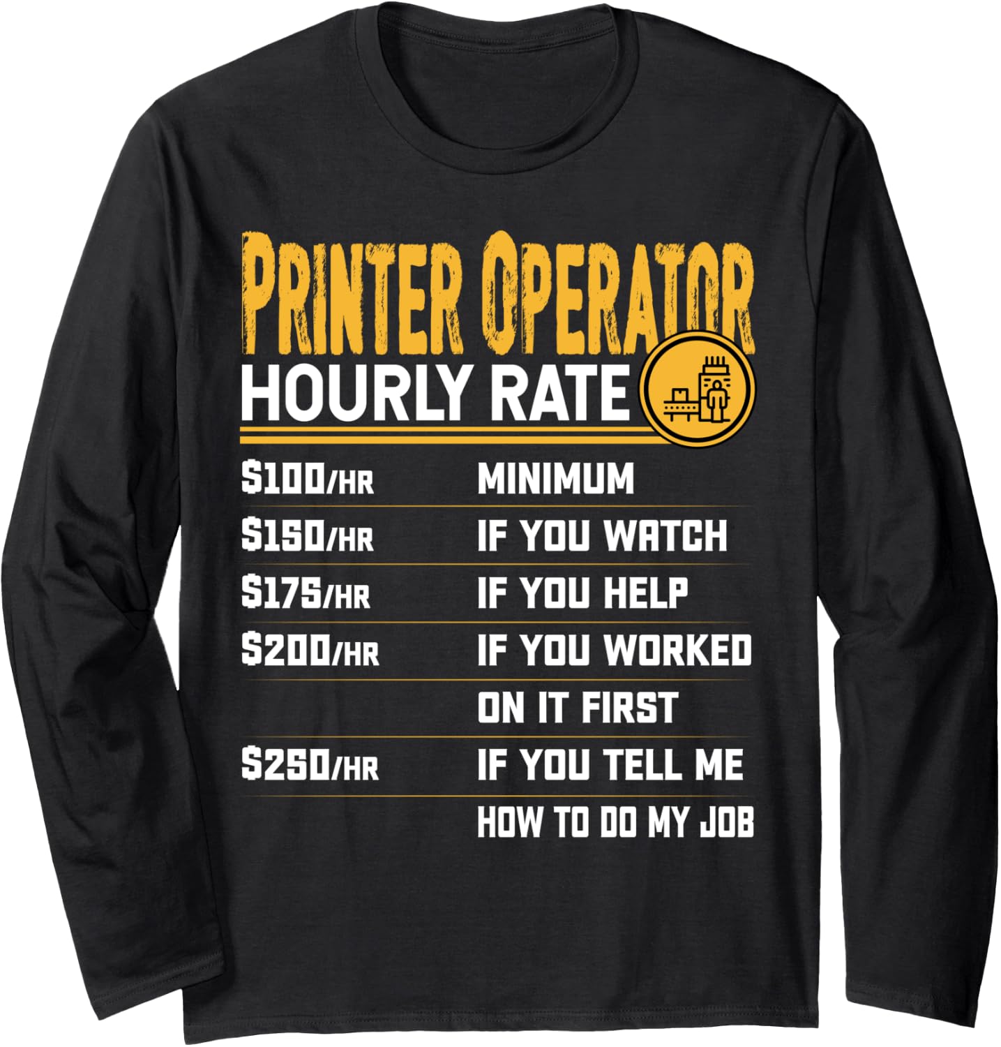 Printer Operator Hourly Rate Funny Printer Technician Long Sleeve