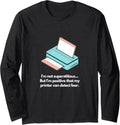 Im Not Superstitious But My Printer Detects Fear Long Sleeve