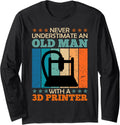 3D Print Never Underestimate A Man With 3D Printer Men Long Sleeve