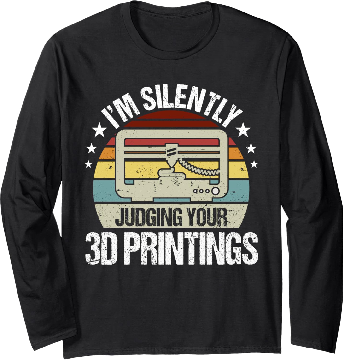 Im Silently Judging Your 3D Printings Retro 3D Printing Long Sleeve