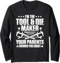 Toolmaker Your Parents Warned You About Tool And Die Maker Long Sleeve