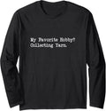 My Favorite Hobby Collecting Yarn Funny Quotes Long Sleeve