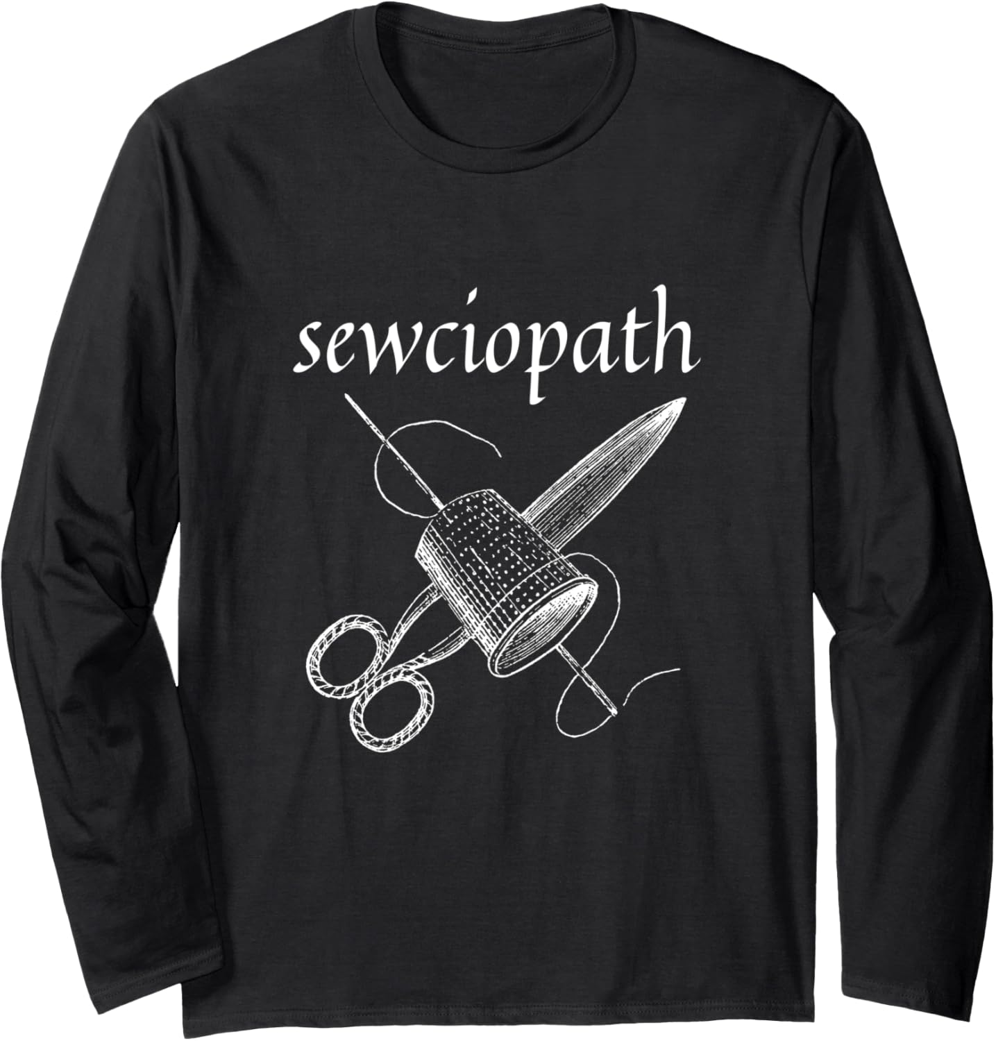 Sewciopath Funny Sewing Yarn Sewist Tools Sew Pun Long Sleeve