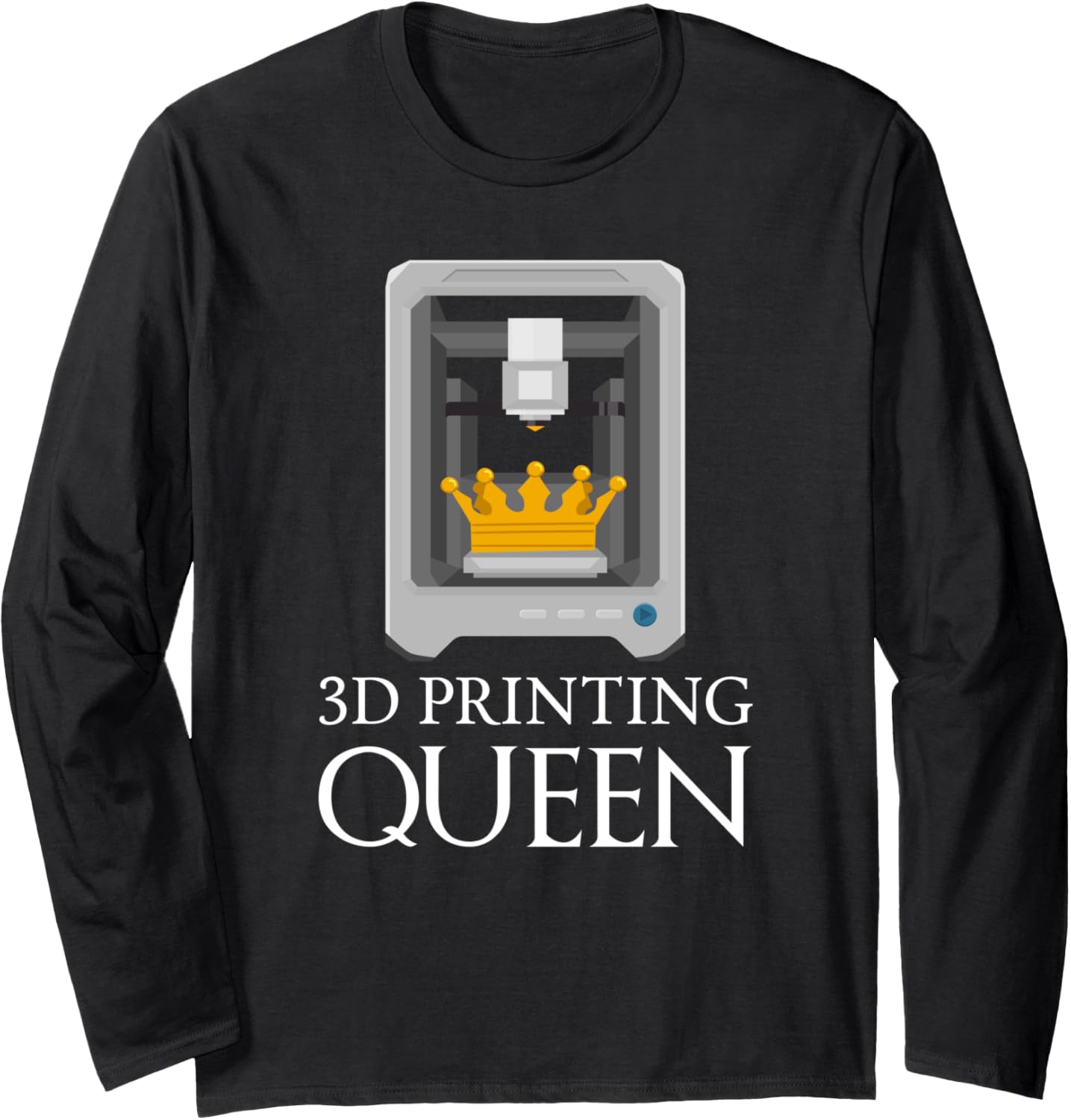 3D Printing Queen Funny Printer Artwork Creative Design Long Sleeve