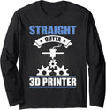 Straight Outta 3D Printer 3D Printing Lovers Long Sleeve