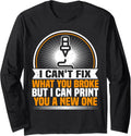 3D Printing I Cant Fix Funny 3D Printer Long Sleeve