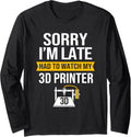 3D Printing Humor Hobbyist Funny 3D Printer Lovers Long Sleeve