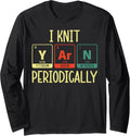 I Knit Yarn Periodically Knitting Funny Yarn Lover Knitters Long Sleeve