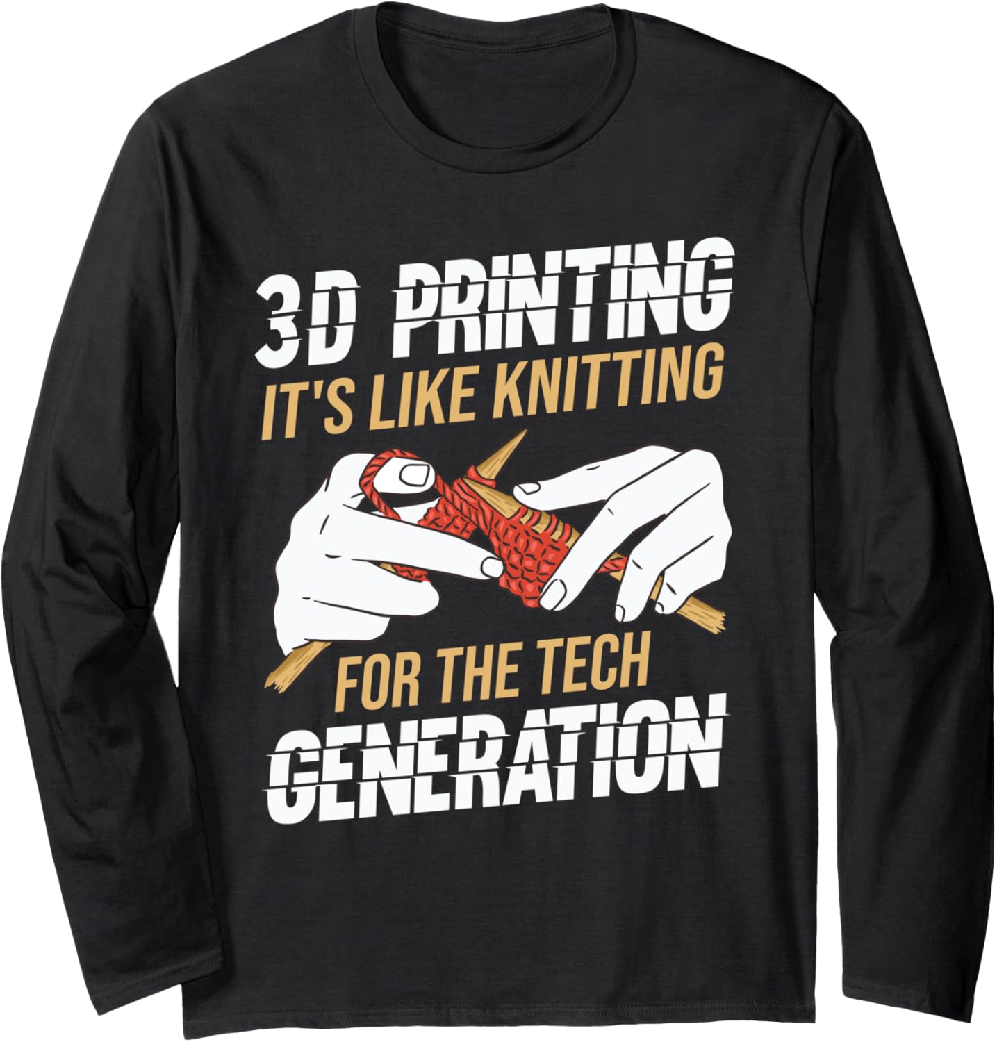 3D Printing Its Like Knitting Print Funny 3D Printer Long Sleeve