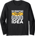 3D Printer Is Always A Good Idea 3D Printer Long Sleeve