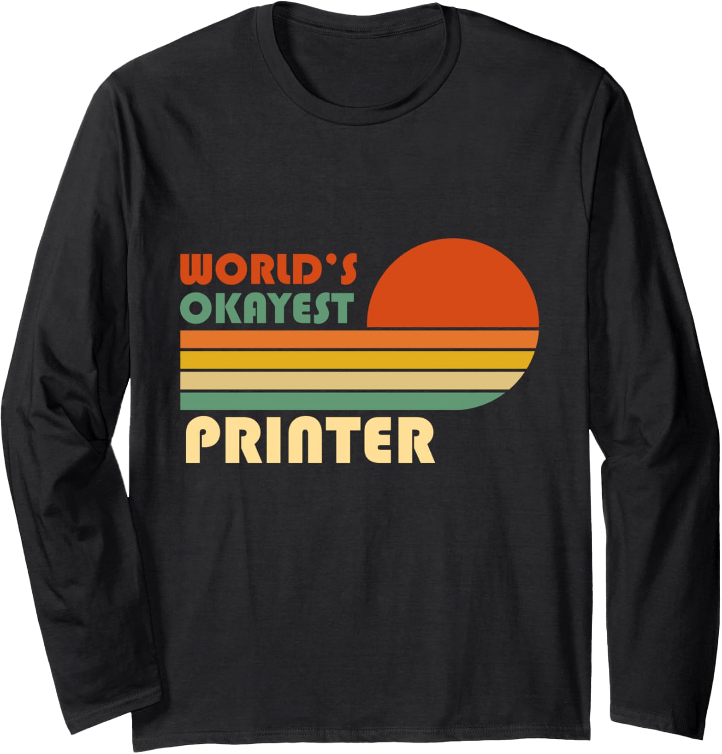 Worlds Okayest Printer Funny Retro Long Sleeve