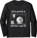 Lets Print A Better World Earth 3D Printer Long Sleeve