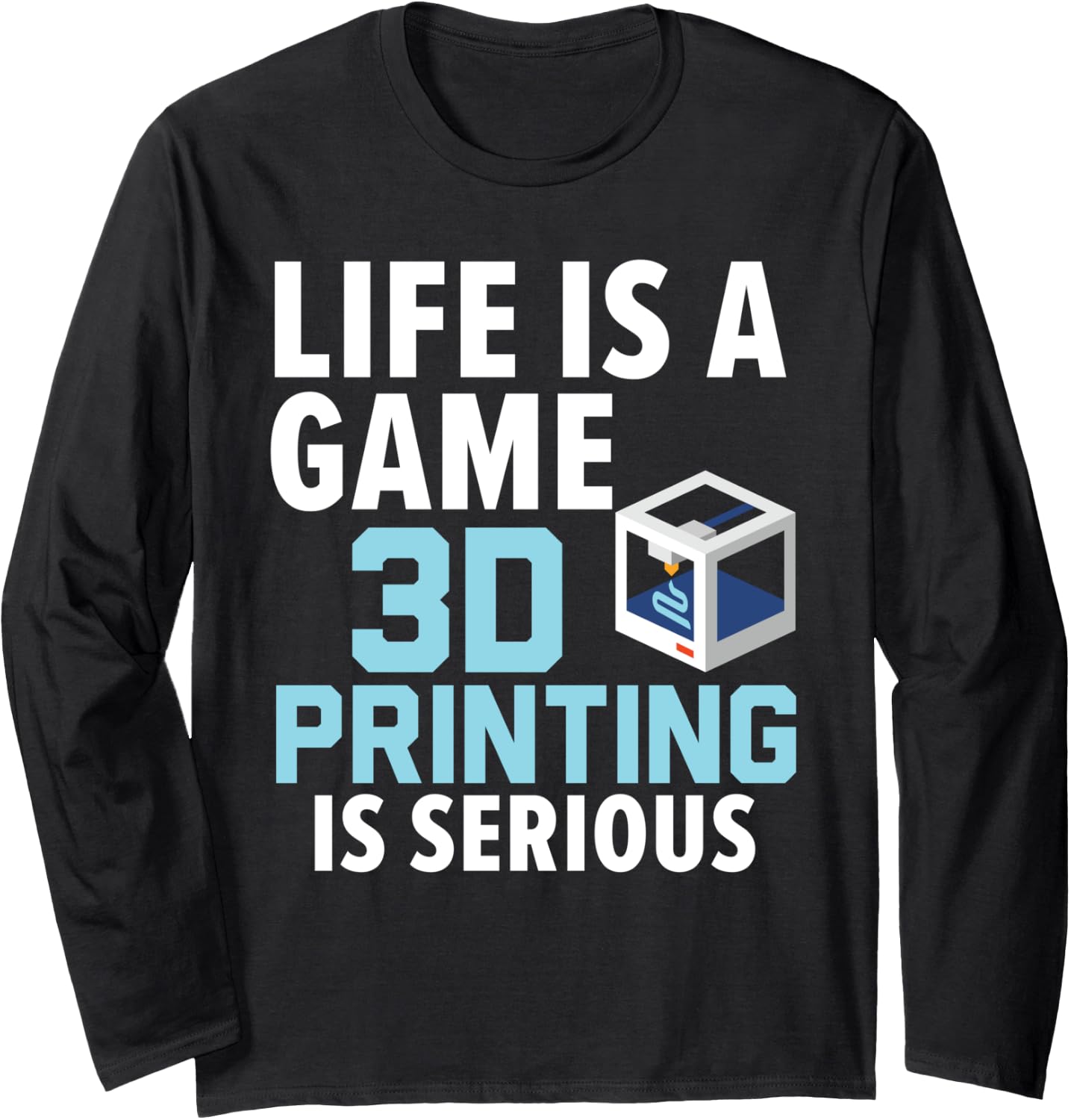 Life Is A Game 3D Printing Is Serious Machinist 3D Print Long
