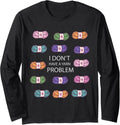 I Dont Have a Yarn Problem Funny Yarn Collecting Long Sleeve