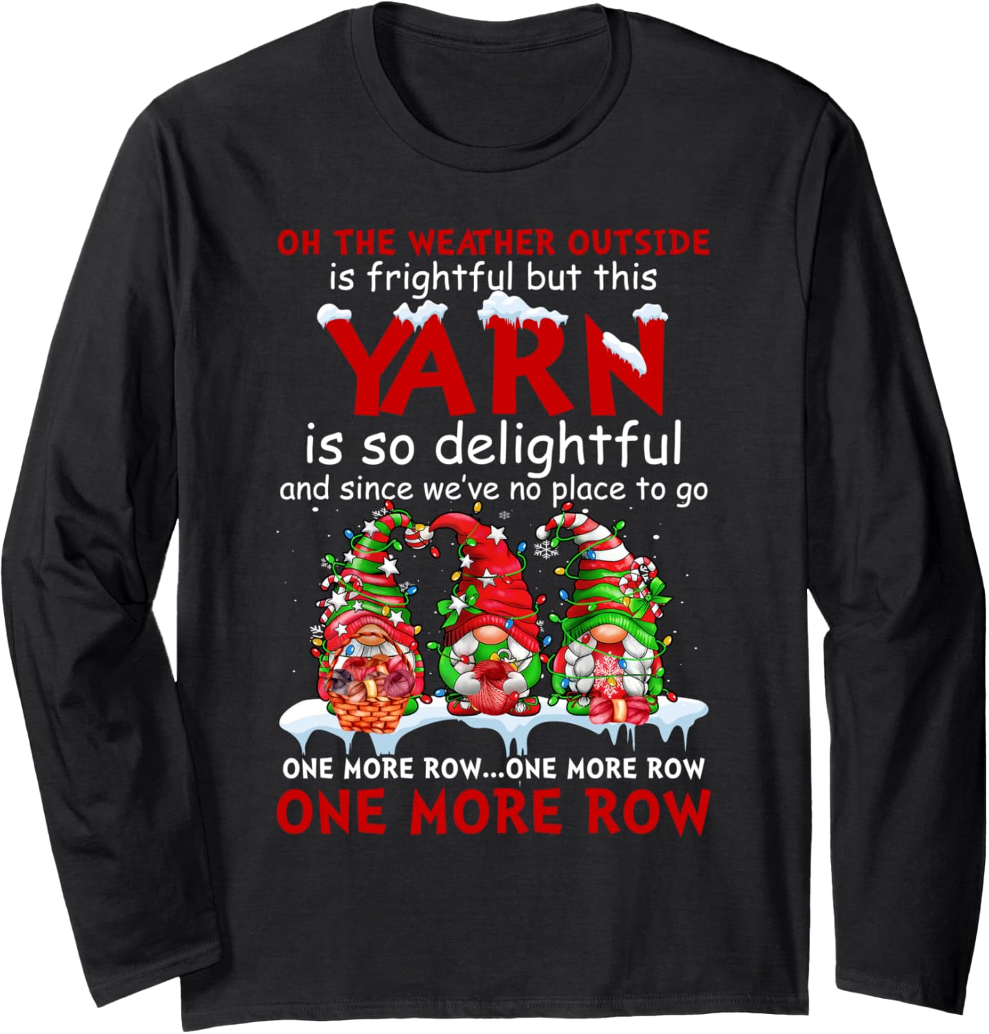 Oh The Weather Outside Is Frightful But This Yarn Long Sleeve