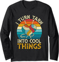 I Turn Yarn Into Cool Things Long Sleeve