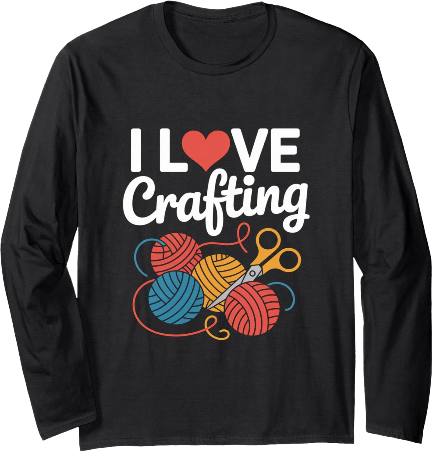 I Love Crafting Yarn Scissors Enthusiast Long Sleeve