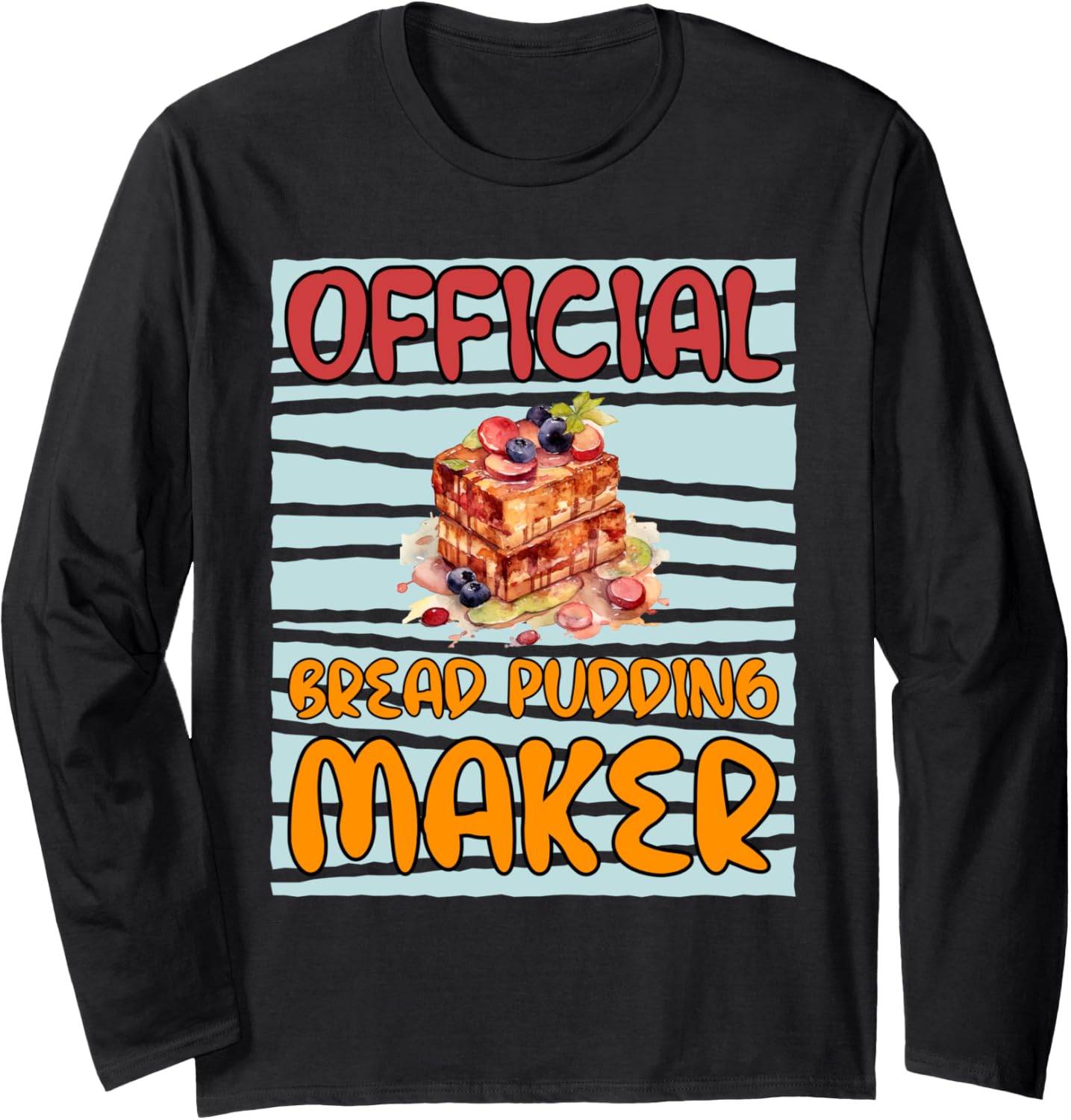 Officially Bread Pudding Maker Cooking Chef Long Sleeve