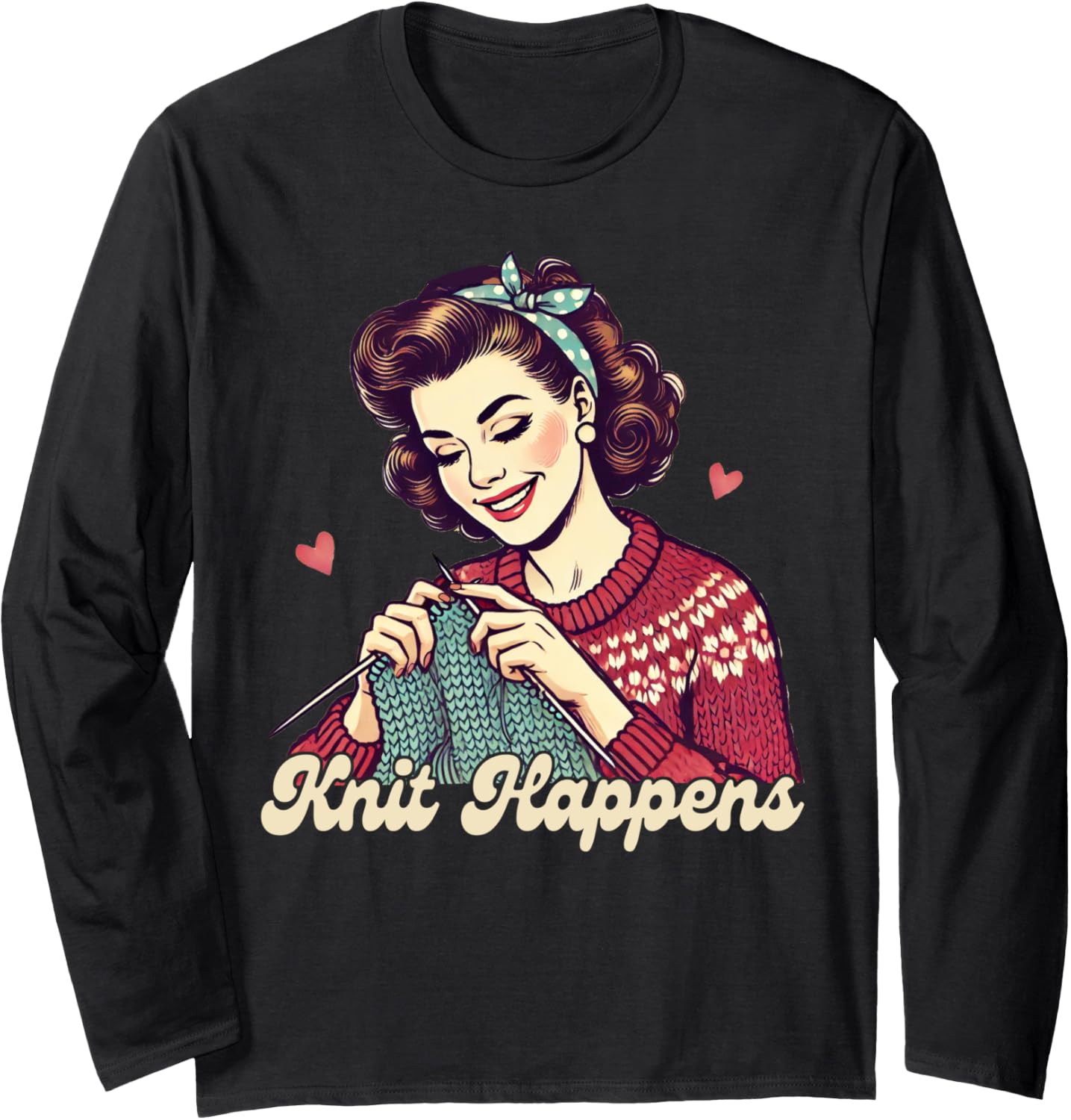 Knitting Lover Knitter Knitting Queen Yarn Knit Happens Long Sleeve