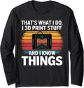 I 3D Print Stuff I Know Things Funny 3D Printer Owner Long