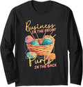 Business in the Front Purls in the Back Yarn Knitting Humor Long Sleeve
