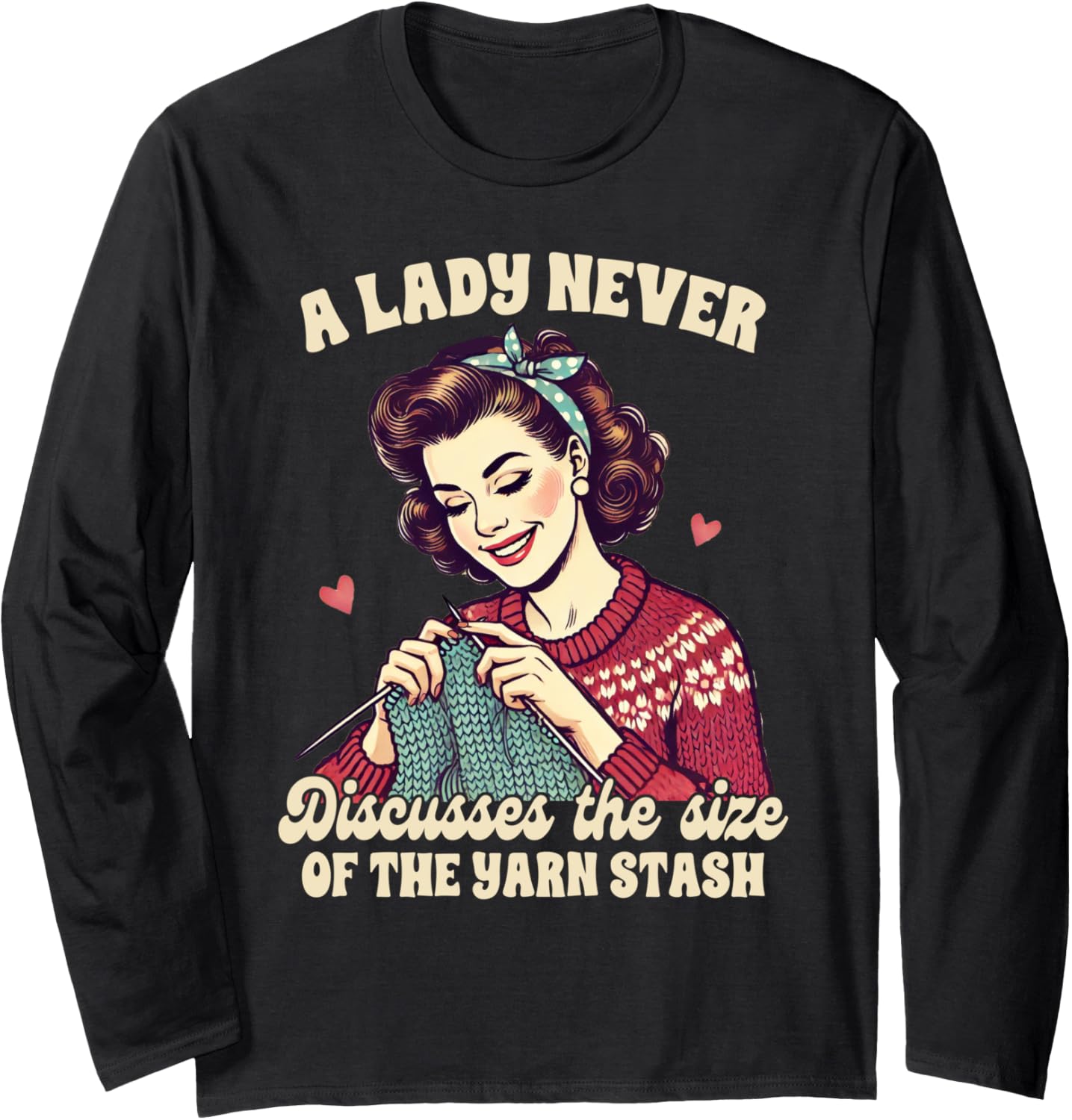 Knitting Lover Lady Never Discusses Size Of The Yarn Stash Long Sleeve