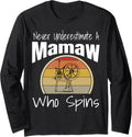 Never Underestimate a Mamaw Who Spins Yarn Spinning Wheel Long Sleeve