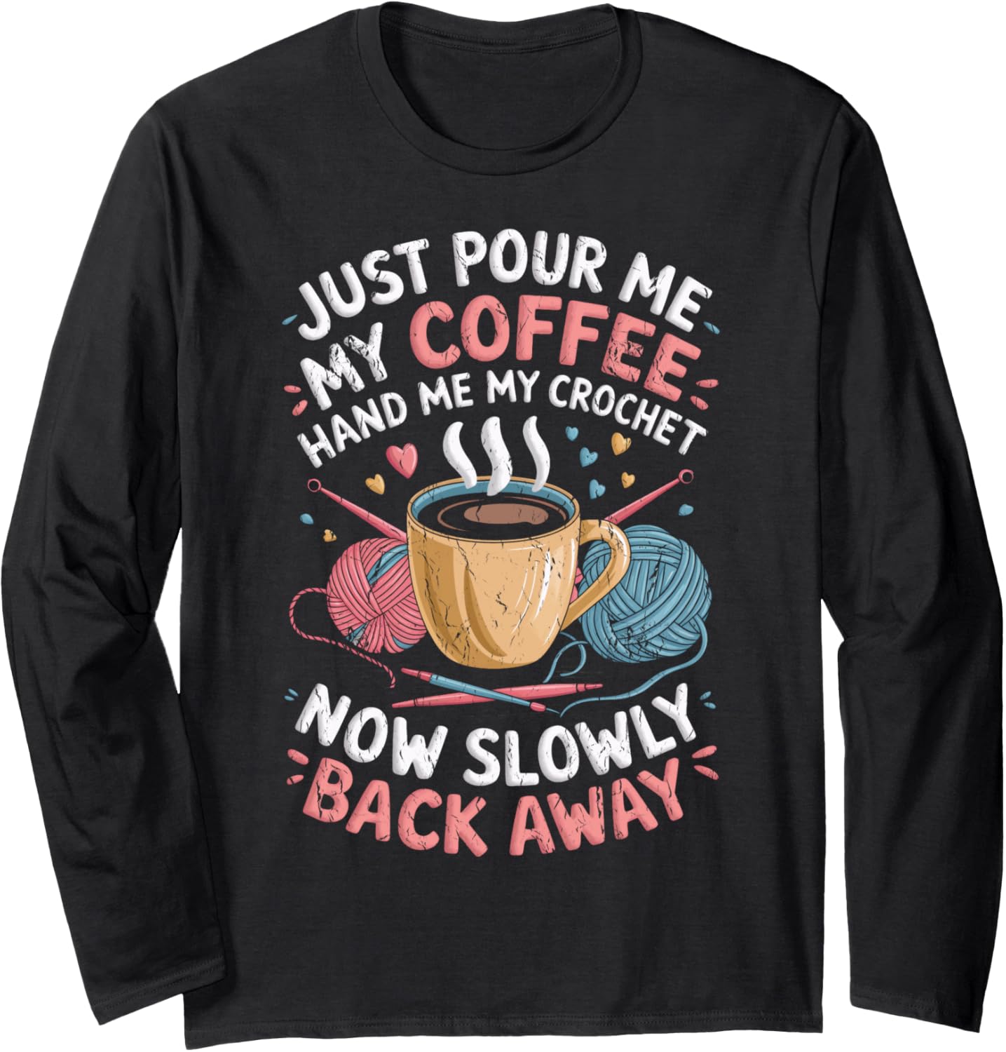 Hand Me My Crochet Club Yarn Lover Crochet Lover Yarn Addict Long Sleeve