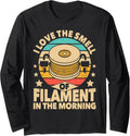 Smell Of Filament In Morning 3D Printer Funny Printing Long Sleeve