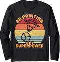 3D Printing Superpower Funny 3D Printer Fans Long Sleeve