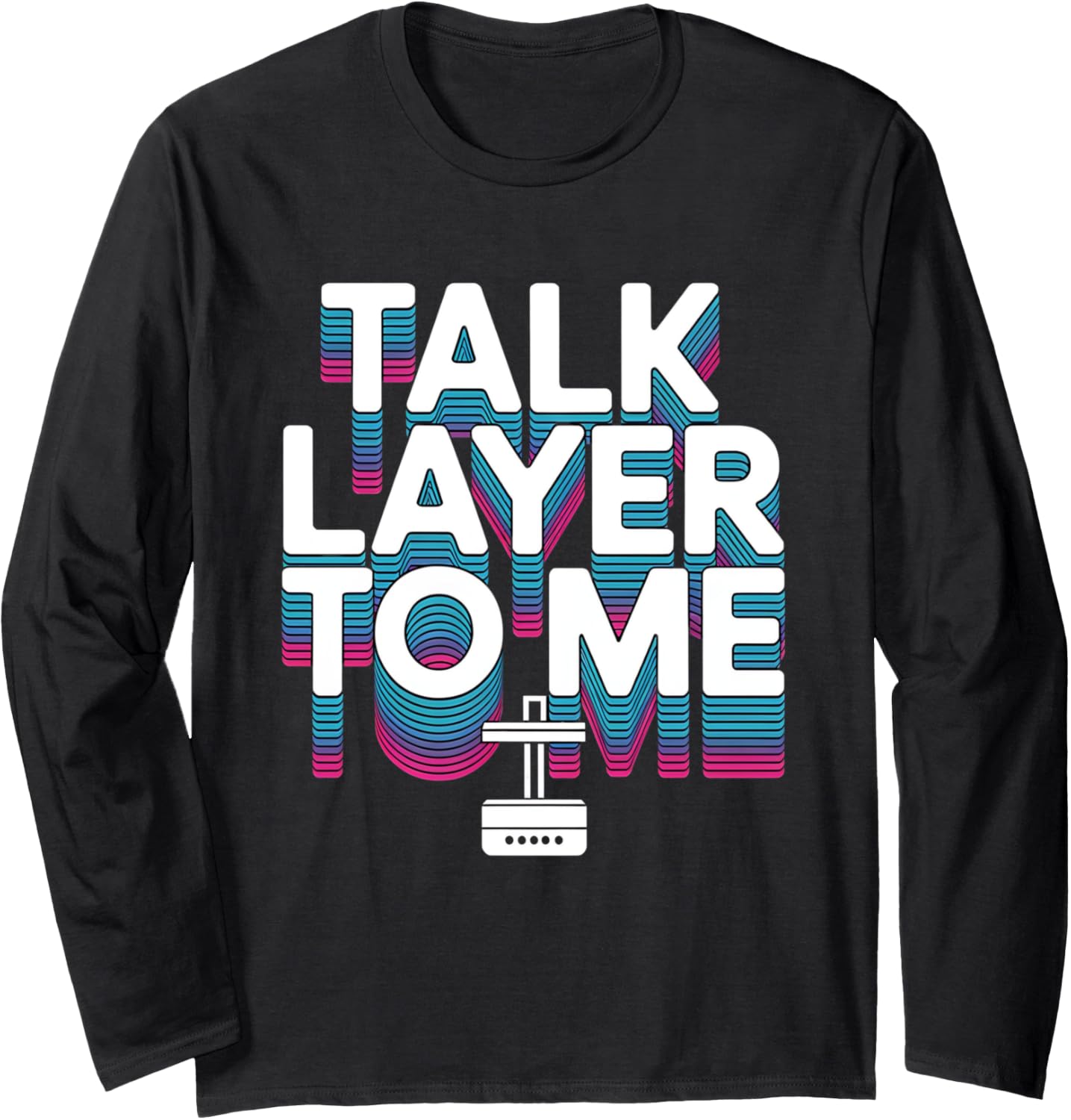 3D Printer Nerd Talk Layer Maker Filament Print Long Sleeve