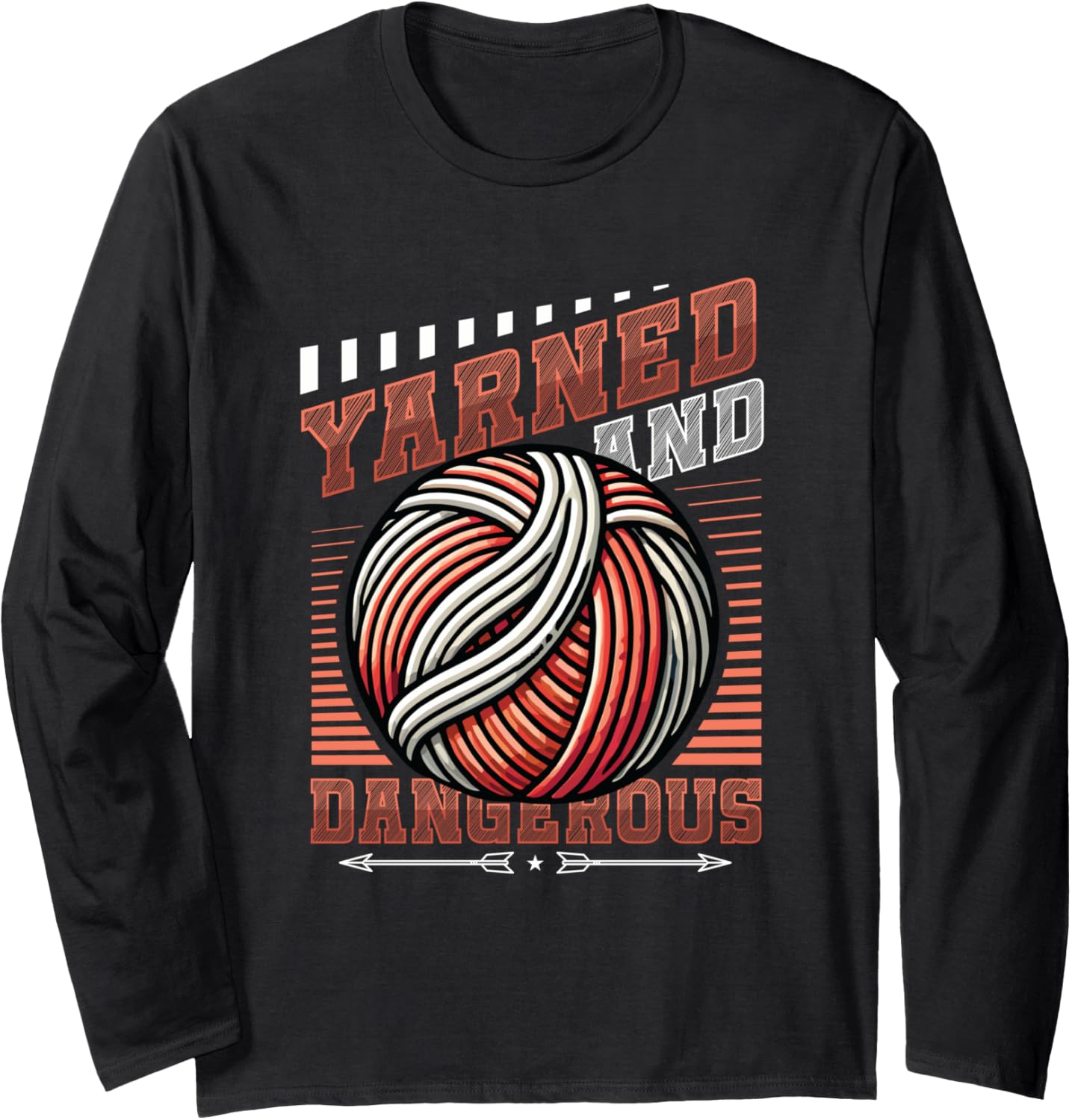 Yarned And Dangerous Yarn Crochet Lover Long Sleeve