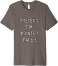 Pretend I U2019M Printer Paper Funny Lazy Halloween Costume White Premium