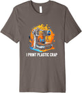 I Print Plastic Crap 3D Printer Printing Cnc Machinist Print Premium